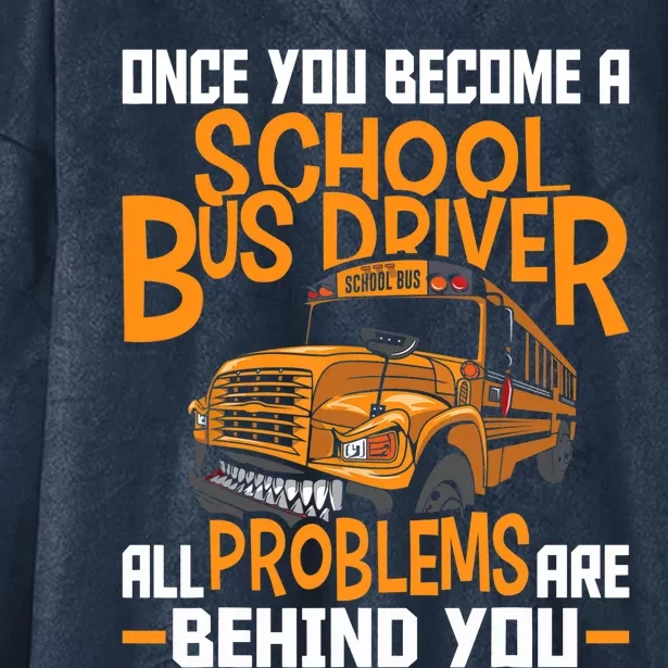 School Bus Driver All Problems Are Behind You Hooded Wearable Blanket