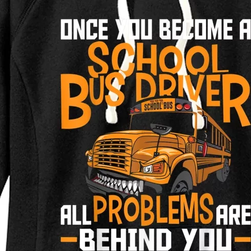 School Bus Driver All Problems Are Behind You Women's Fleece Hoodie