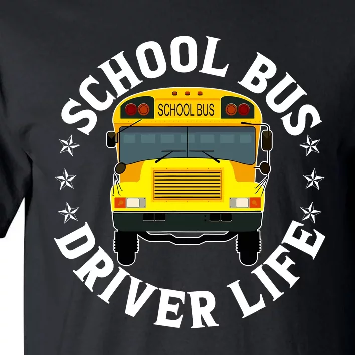 School Bus Driver Life Funny Back To School Students Teacher Tall T-Shirt