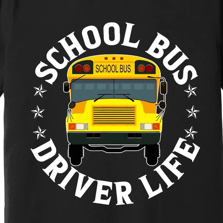 School Bus Driver Life Funny Back To School Students Teacher Premium T-Shirt