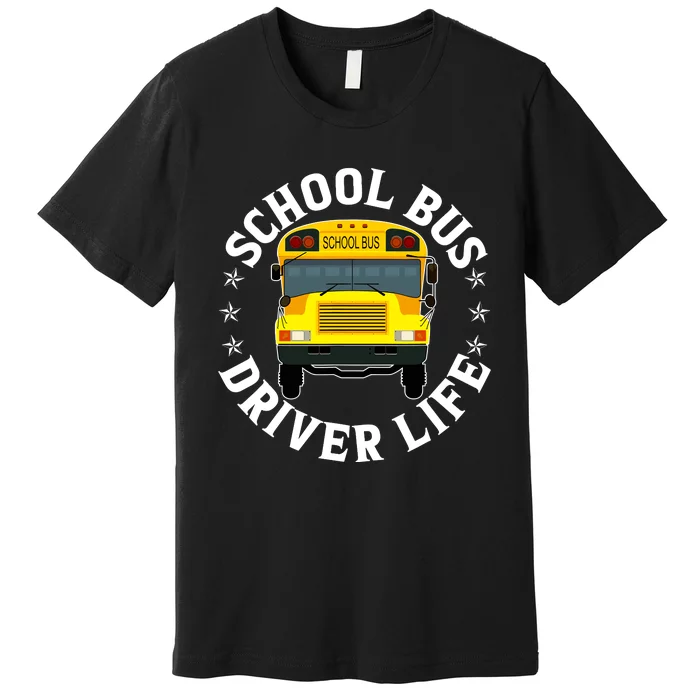 School Bus Driver Life Funny Back To School Students Teacher Premium T-Shirt