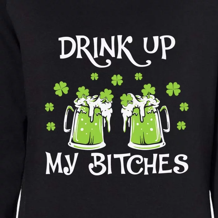 Shamrock & Beer Drink Up My Bitches St Patricks Day Womens California Wash Sweatshirt