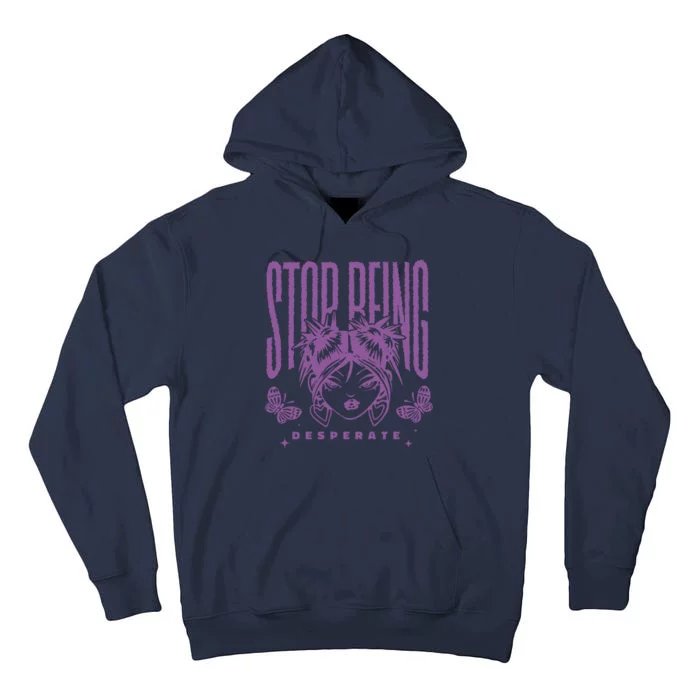 Stop Being Desperate Sassy Doll Tall Hoodie