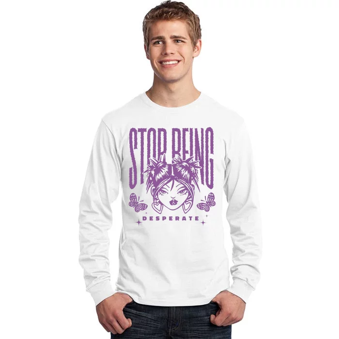 Stop Being Desperate Sassy Doll Tall Long Sleeve T-Shirt