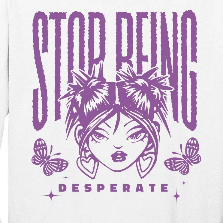 Stop Being Desperate Sassy Doll Tall Long Sleeve T-Shirt