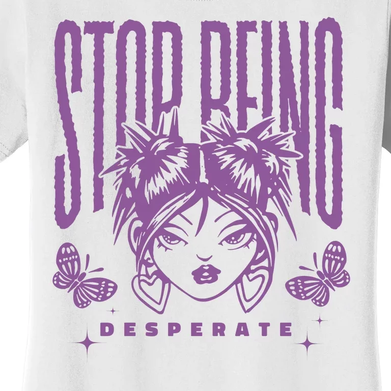 Stop Being Desperate Sassy Doll Women's T-Shirt