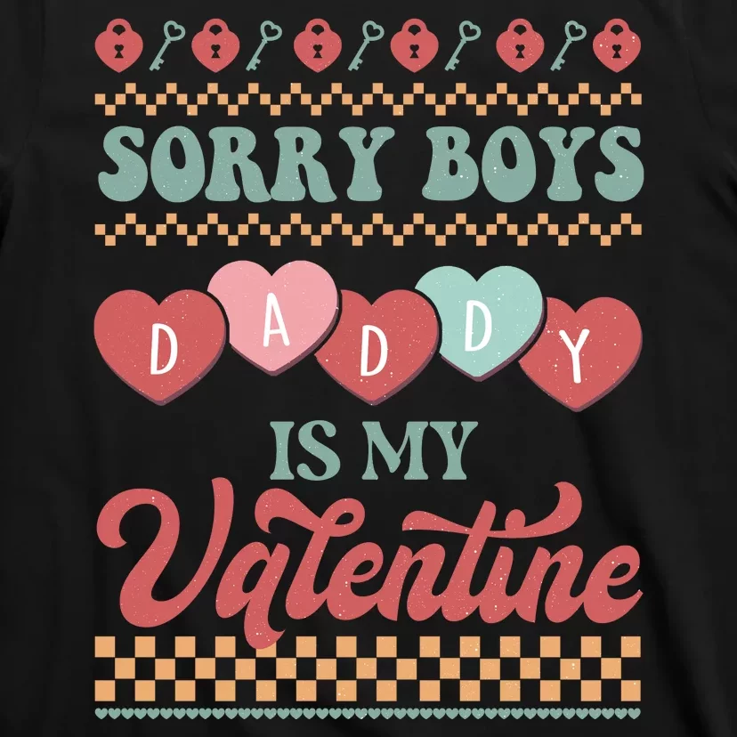 Sorry Boy Daddy Is My Valentine T-Shirt