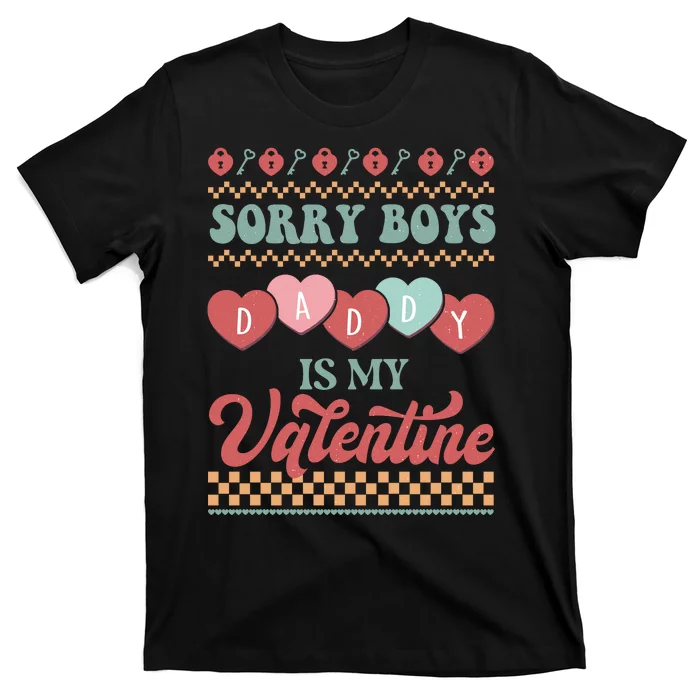 Sorry Boy Daddy Is My Valentine T-Shirt