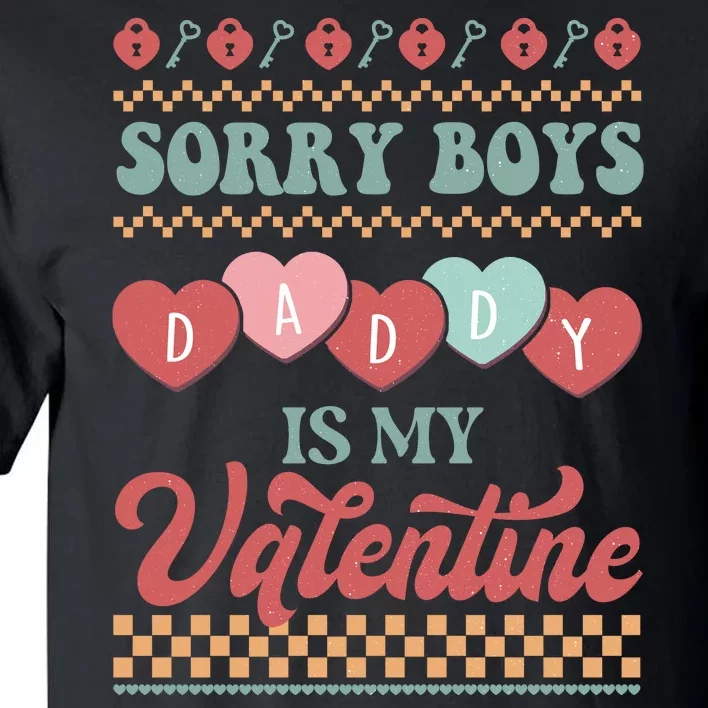 Sorry Boy Daddy Is My Valentine Tall T-Shirt