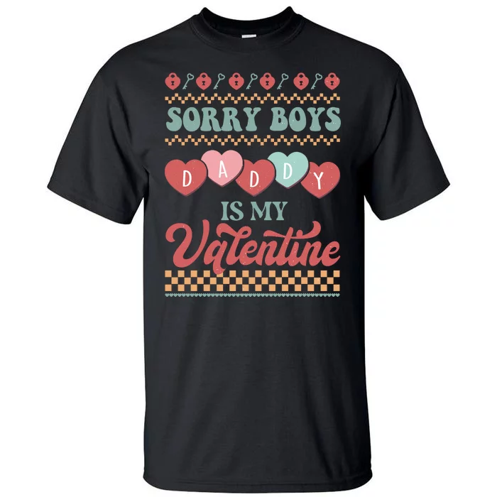 Sorry Boy Daddy Is My Valentine Tall T-Shirt