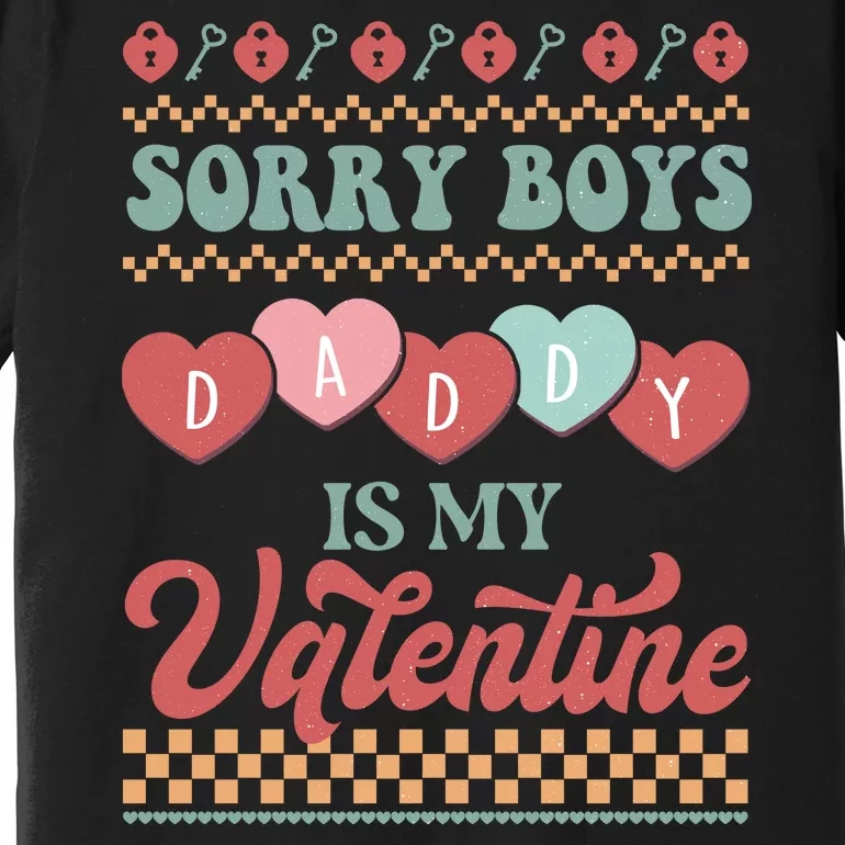 Sorry Boy Daddy Is My Valentine Premium T-Shirt