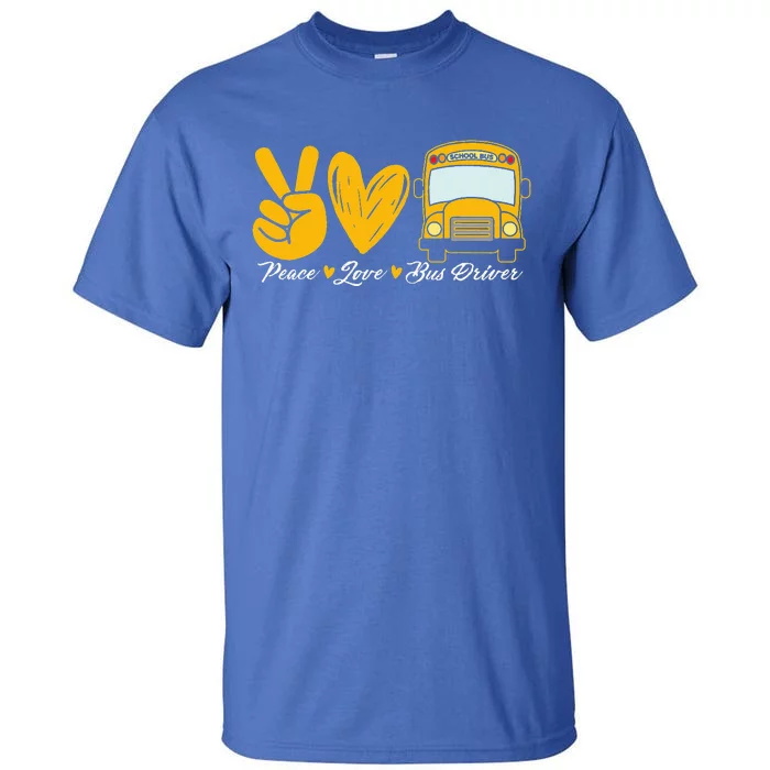 School Bus Driver Peace Love Bus Driver Driving Bus Tall T-Shirt