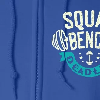 Squat Benchpress Deadlift Powerlifter Gift Full Zip Hoodie