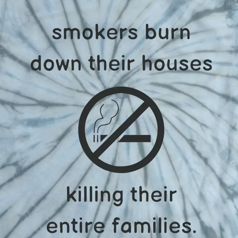 Smokers Burn Down Their House Killing Their Entire Family Tie-Dye T-Shirt