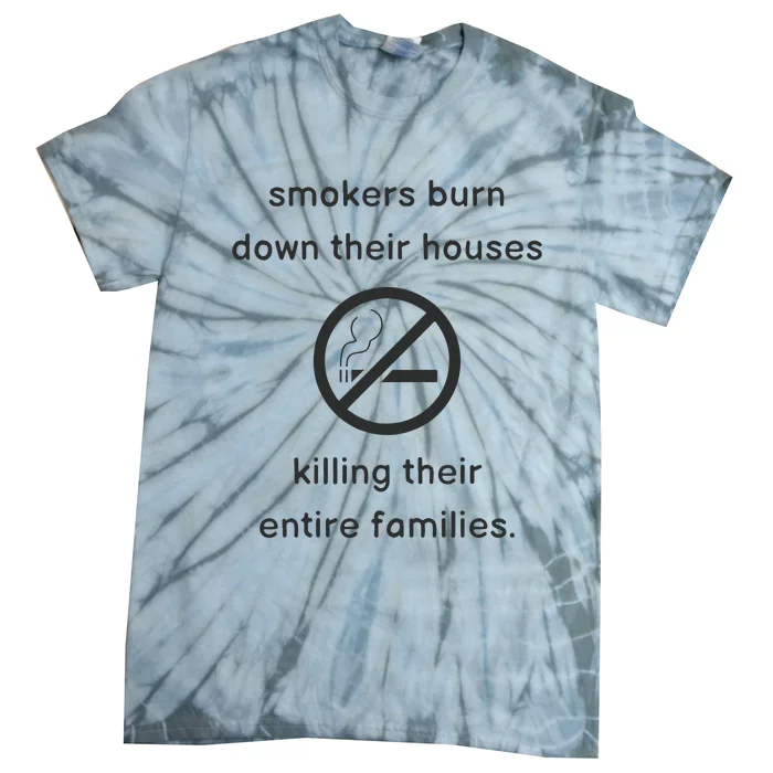 Smokers Burn Down Their House Killing Their Entire Family Tie-Dye T-Shirt