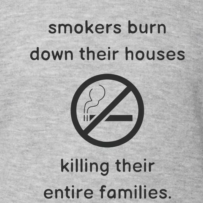 Smokers Burn Down Their House Killing Their Entire Family Toddler Sweatshirt