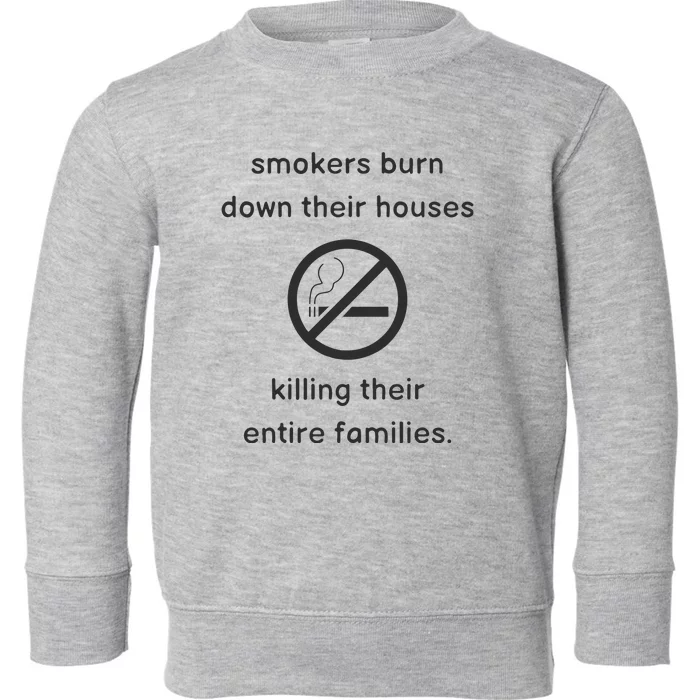 Smokers Burn Down Their House Killing Their Entire Family Toddler Sweatshirt