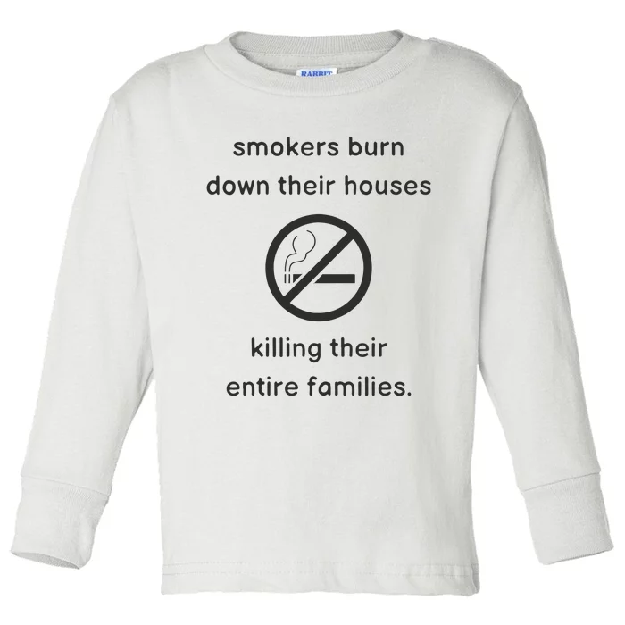 Smokers Burn Down Their House Killing Their Entire Family Toddler Long Sleeve Shirt