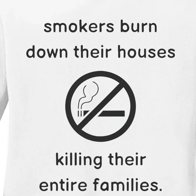 Smokers Burn Down Their House Killing Their Entire Family Ladies Long Sleeve Shirt