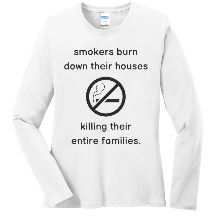 Smokers Burn Down Their House Killing Their Entire Family Ladies Long Sleeve Shirt