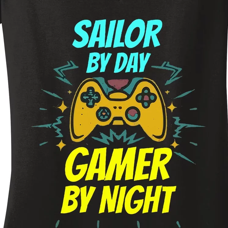 Sailor By Day Gamer By Night Funny Sailor Gaming Women's V-Neck T-Shirt