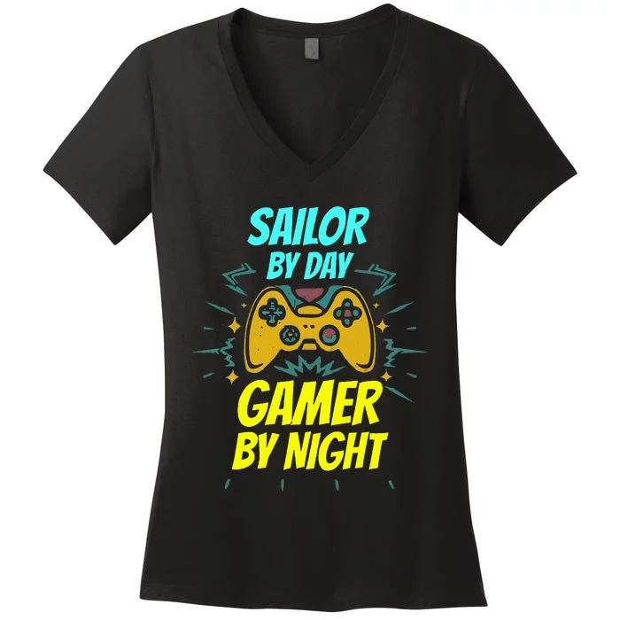 Sailor By Day Gamer By Night Funny Sailor Gaming Women's V-Neck T-Shirt