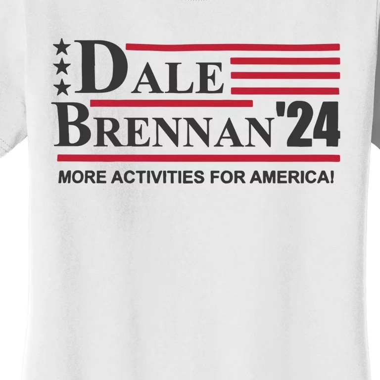 Step Brothers Dale Brennan 2024 More Activities For America! Women's T-Shirt