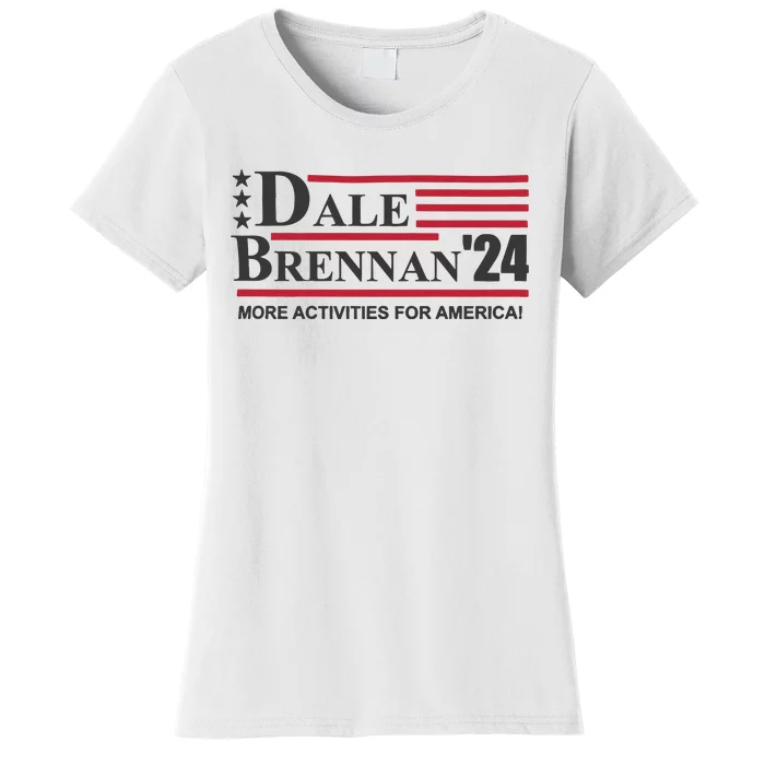 Step Brothers Dale Brennan 2024 More Activities For America! Women's T-Shirt