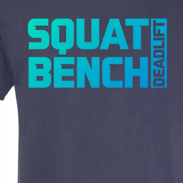 Squat Bench Deadlift Gym Weightlifting Workout Fitness Cute Gift Garment-Dyed Heavyweight T-Shirt