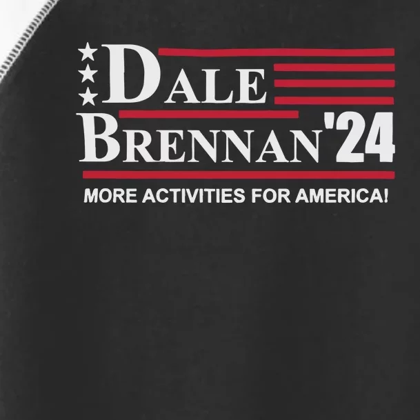 Step Brothers Dale Brennan 2024 More Activities For America! Toddler Fine Jersey T-Shirt