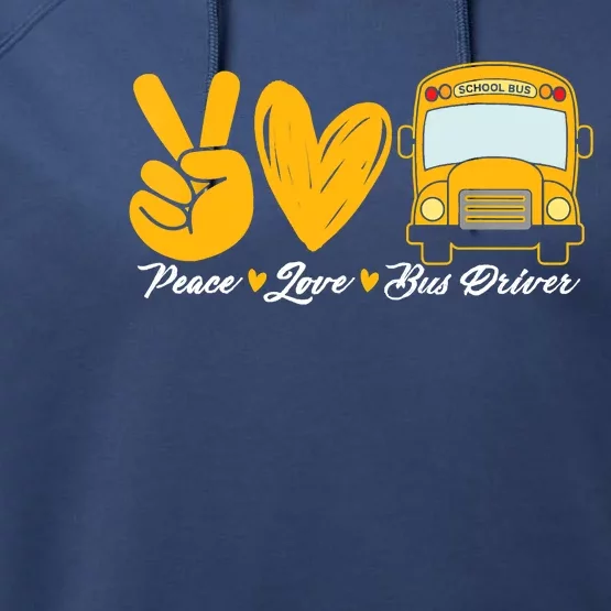 School Bus Driver Peace Love Bus Driver Driving Bus Performance Fleece Hoodie