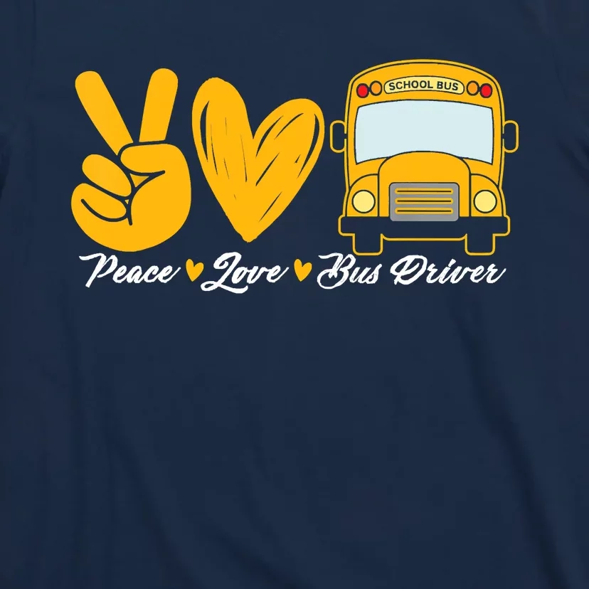 School Bus Driver Peace Love Bus Driver Driving Bus T-Shirt