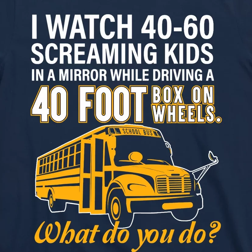 School Bus Driver Watch Screaming Drive Box On Wheels T-Shirt