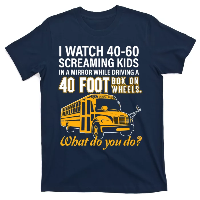 School Bus Driver Watch Screaming Drive Box On Wheels T-Shirt