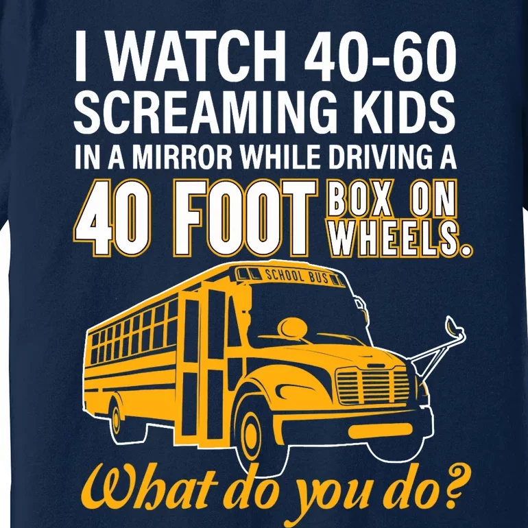 School Bus Driver Watch Screaming Drive Box On Wheels Premium T-Shirt