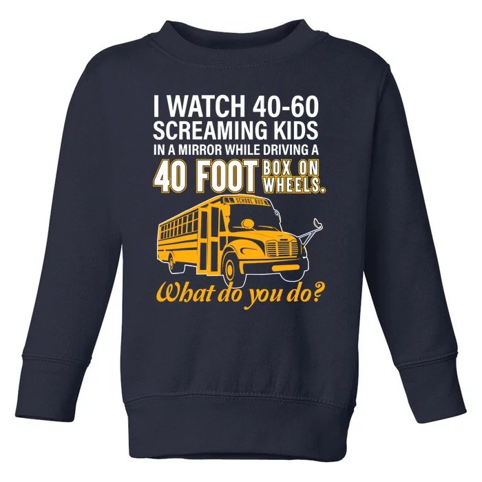 School Bus Driver Watch Screaming Drive Box On Wheels Toddler Sweatshirt