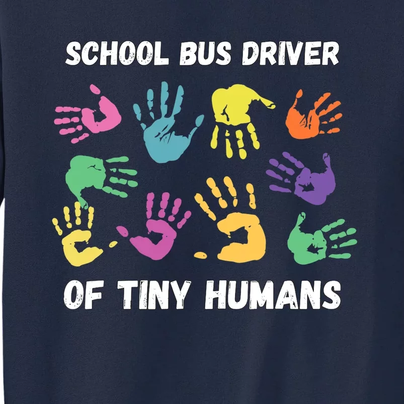 School Bus Driver Of Tiny Humans for Bus Driver Tall Sweatshirt