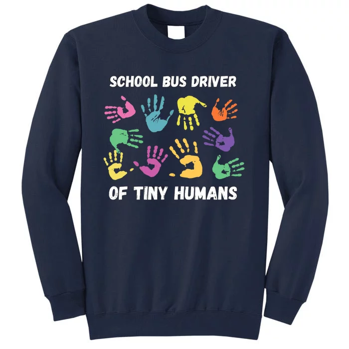 School Bus Driver Of Tiny Humans for Bus Driver Tall Sweatshirt