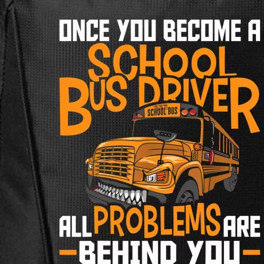 School Bus Driver All Problems Are Behind You City Backpack