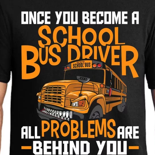 School Bus Driver All Problems Are Behind You Pajama Set