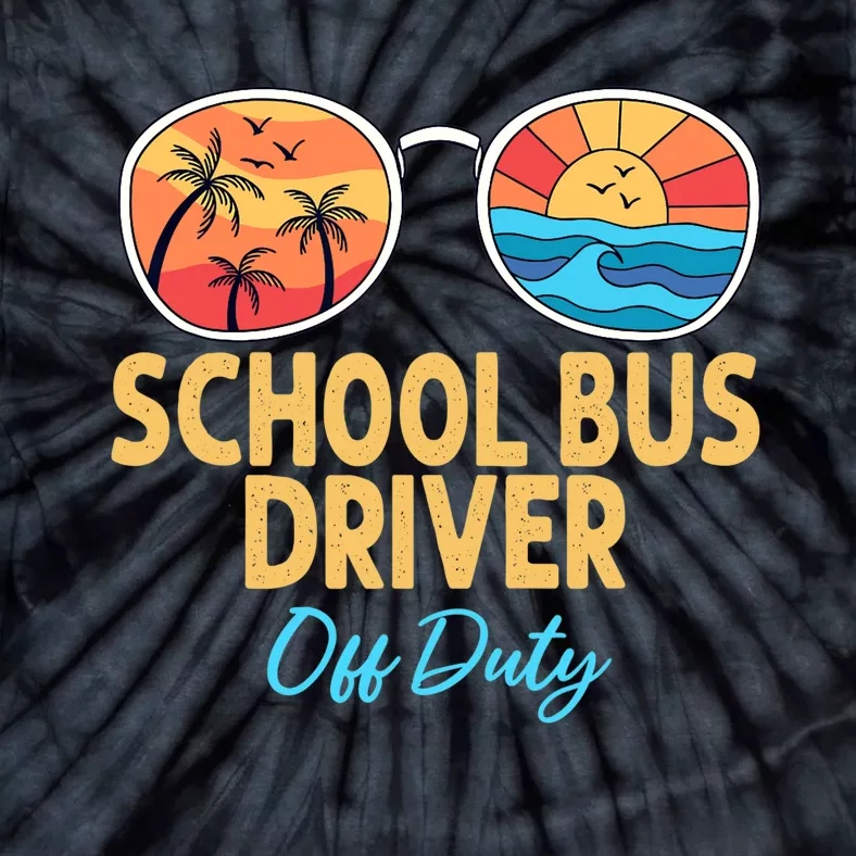 School Bus Driver Off Duty Happy Last Day Of School Tie-Dye T-Shirt