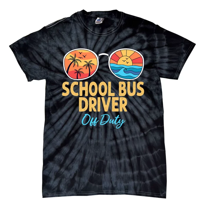 School Bus Driver Off Duty Happy Last Day Of School Tie-Dye T-Shirt