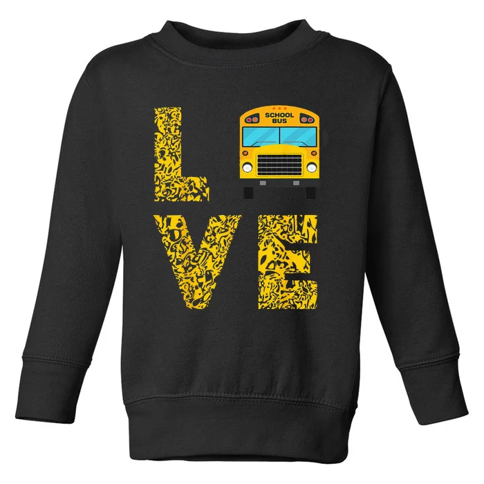 School Bus Driver Love Driving Bus Lover Toddler Sweatshirt