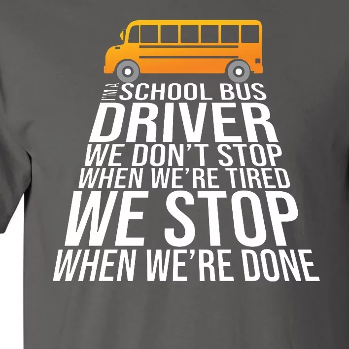 School Bus Driver Never Tired Quote Tall T-Shirt