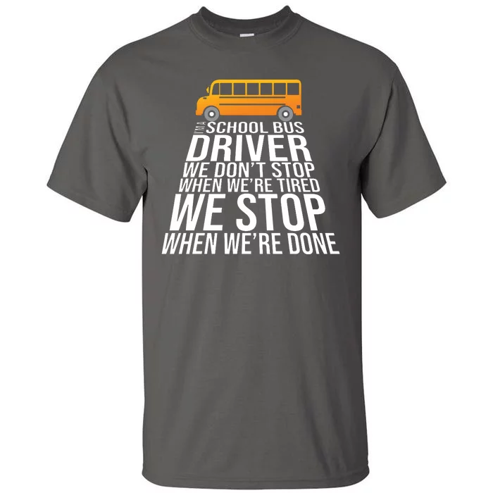 School Bus Driver Never Tired Quote Tall T-Shirt