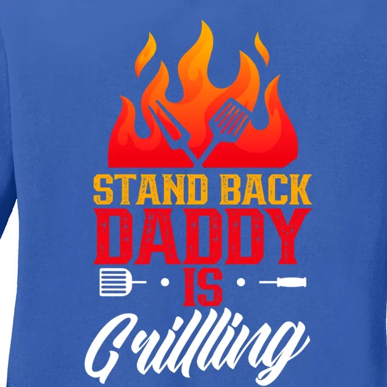 Stand Back Daddy Is Grilling Barbecue Meat Bbq Grill Dad Great Gift Ladies Long Sleeve Shirt