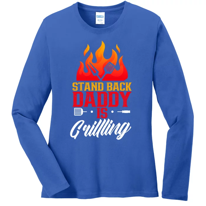 Stand Back Daddy Is Grilling Barbecue Meat Bbq Grill Dad Great Gift Ladies Long Sleeve Shirt