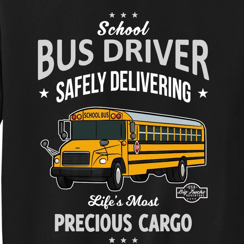 School Bus Driver - Safely Delivering Precious Tall Sweatshirt