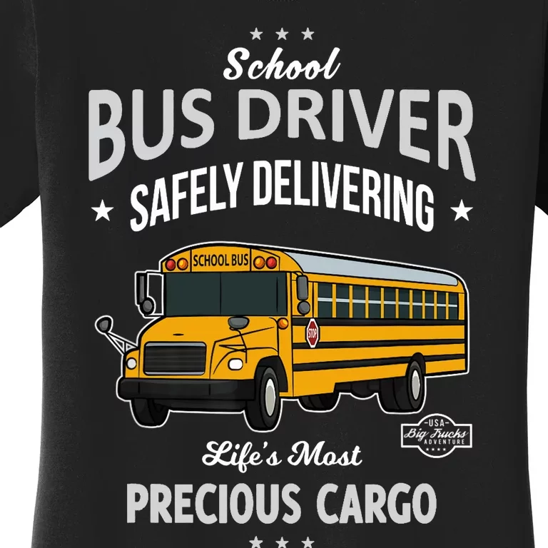 School Bus Driver - Safely Delivering Precious Women's T-Shirt