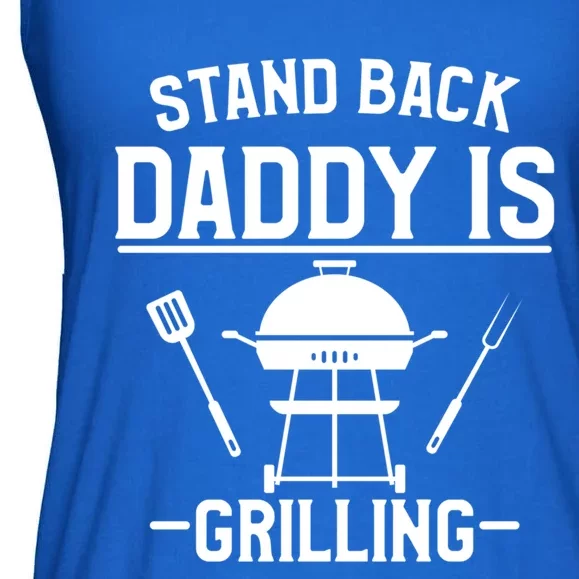 Stand Back Daddy Is Grilling Grill Griller Cool Gift Ladies Essential Flowy Tank